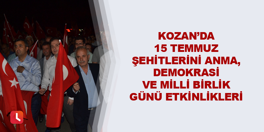 Kozan’da 15 Temmuz Şehitlerini Anma, Demokrasi ve Milli Birlik Günü etkinlikleri