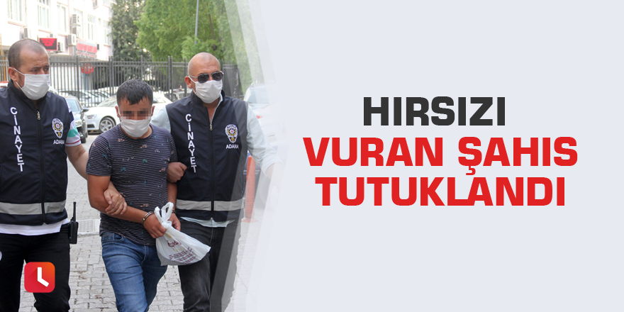 Hırsızı vuran şahıs tutuklandı
