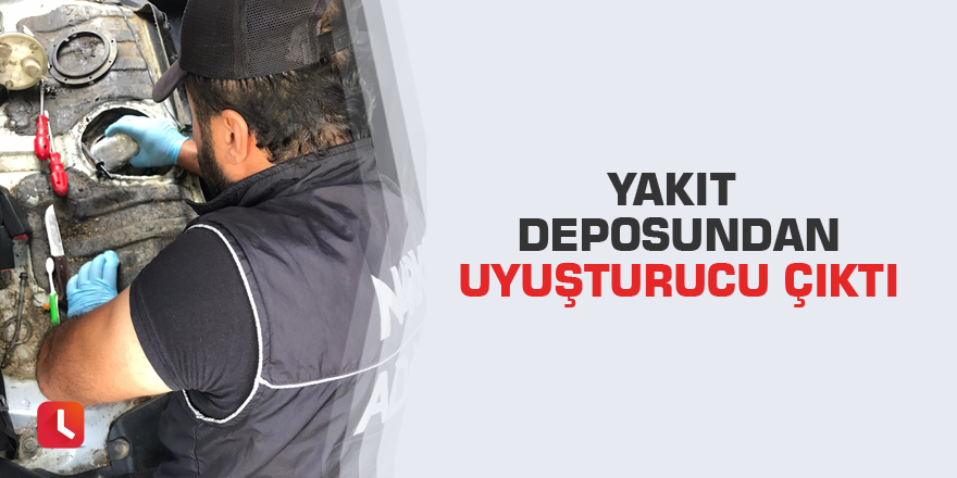 Yakıt deposundan uyuşturucu çıktı