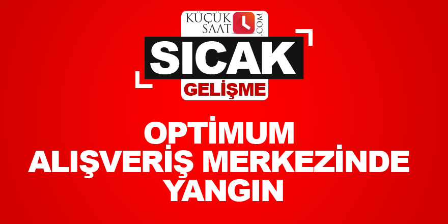 Optimum alışveriş merkezinde yangın