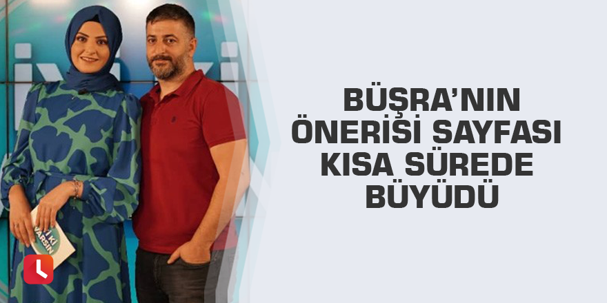 Büşra'nın önerisi sayfası kısa sürede büyüdü