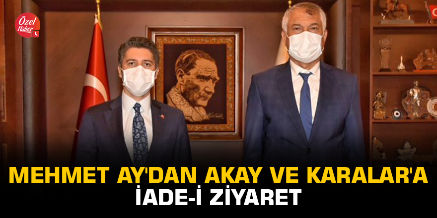 Mehmet Ay'dan Akay ve Karalar'a iade-i ziyaret
