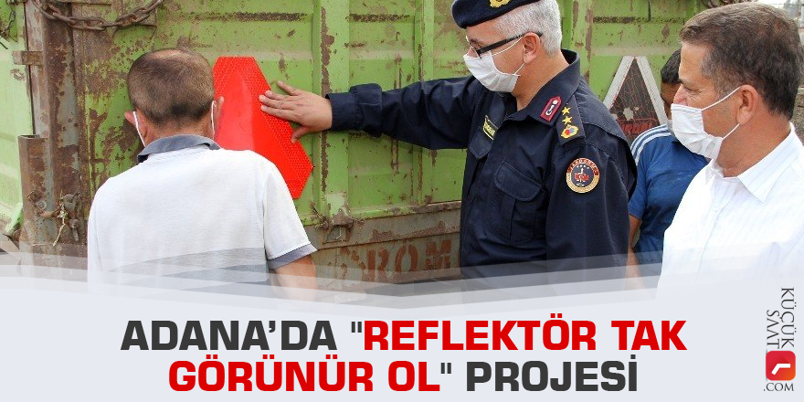 Adana’da "Reflektör Tak Görünür Ol" projesi