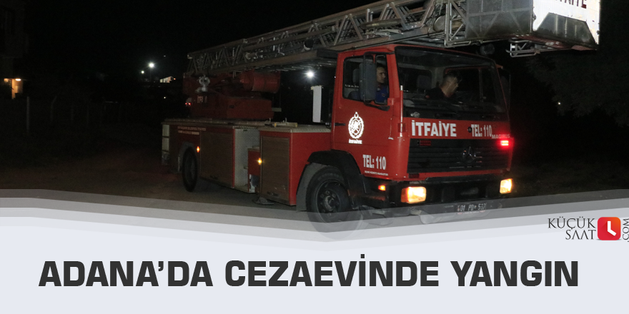 Adana’da cezaevinde yangın