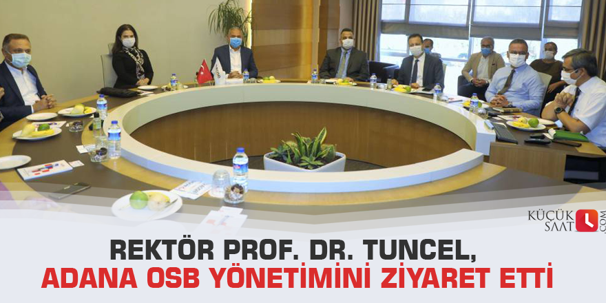 Rektör Prof. Dr. Tuncel, Adana OSB Yönetimini Ziyaret Etti