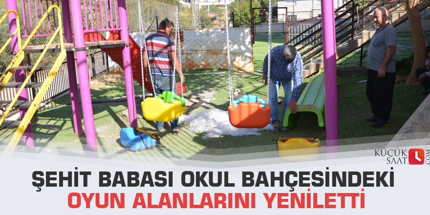 Şehit babası okul bahçesindeki oyun alanlarını yeniletti