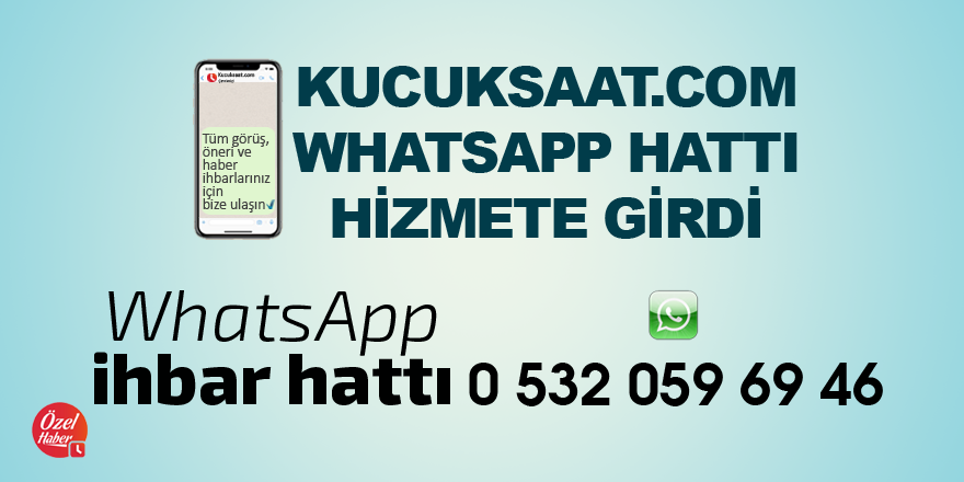 Kucuksaat.com WhatsApp ihbar hattı açıldı!