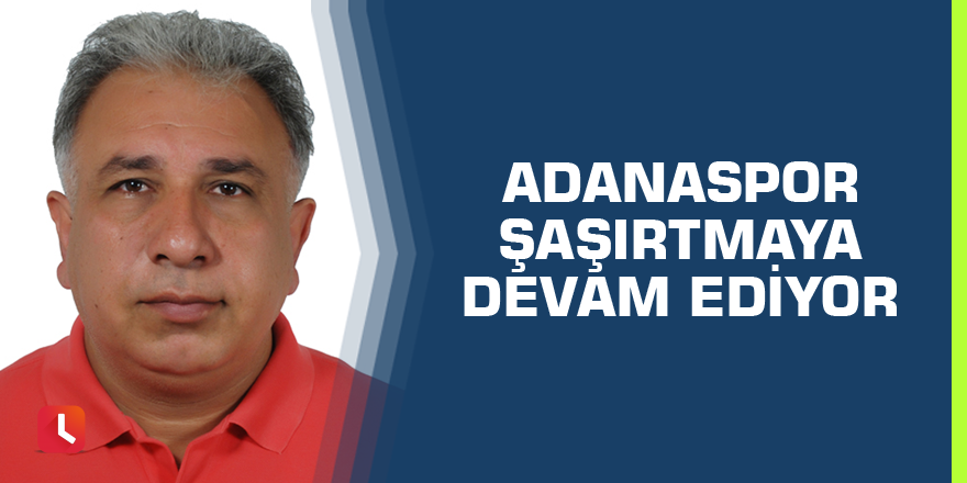 Adanaspor Şaşırtmaya Devam Ediyor