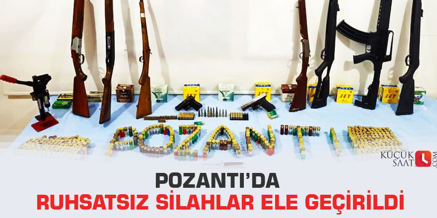 Pozantı’da ruhsatsız silahlar ele geçirildi