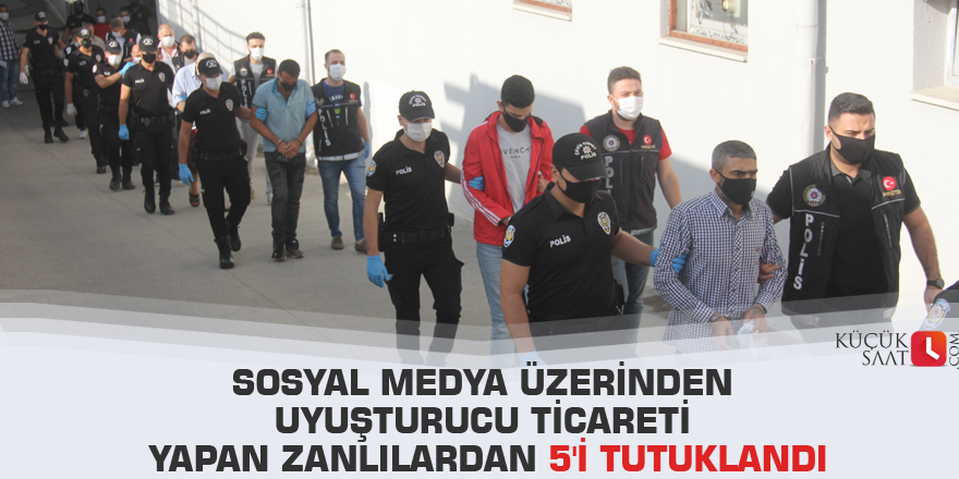 Sosyal medya üzerinden uyuşturucu ticareti yapan zanlılardan 5'i tutuklandı