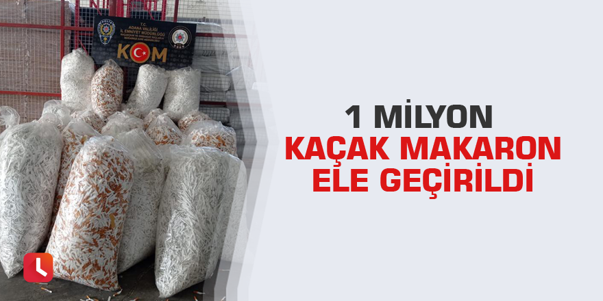 1 milyon kaçak makaron ele geçirildi
