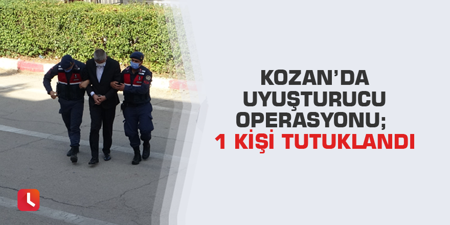 Kozan’da uyuşturucu operasyonu; 1 kişi tutuklandı