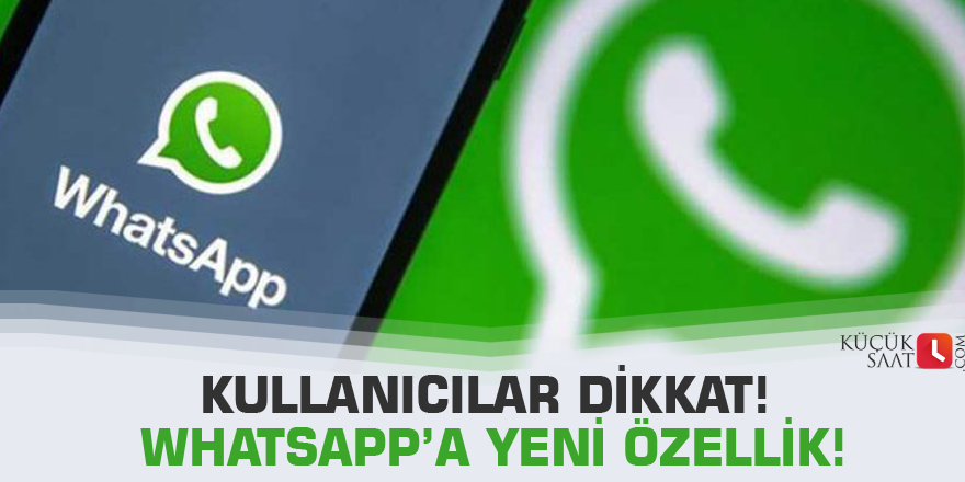 Kullanıcılar dikkat! WhatsApp’a yeni özellik!