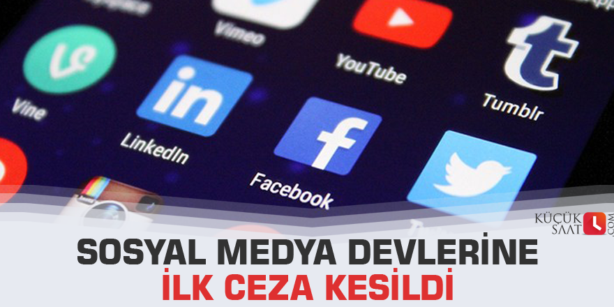 Sosyal medya devlerine ilk ceza kesildi