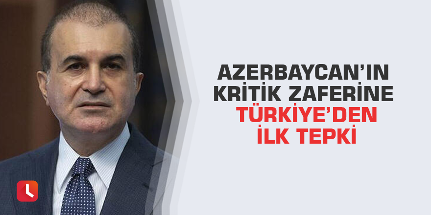 Azerbaycan’ın kritik zaferine Türkiye’den ilk tepki