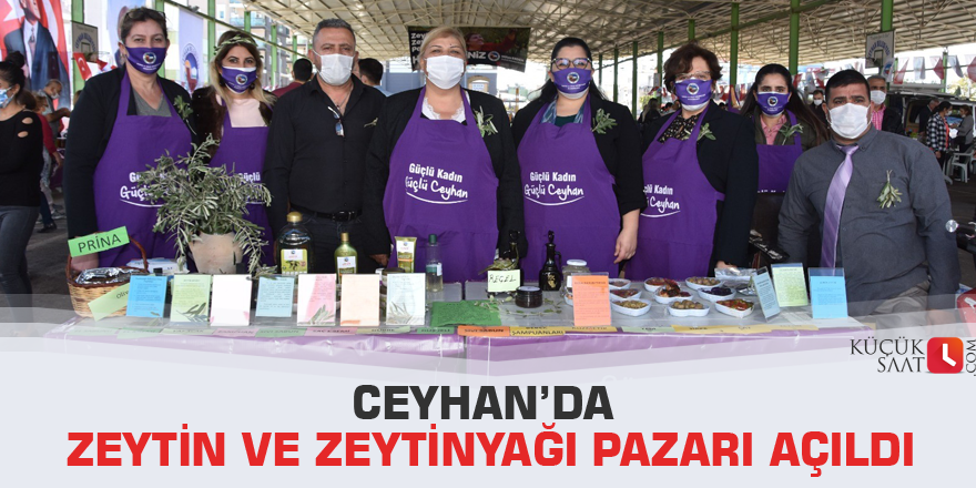 Ceyhan’da Zeytin ve Zeytinyağı Pazarı açıldı