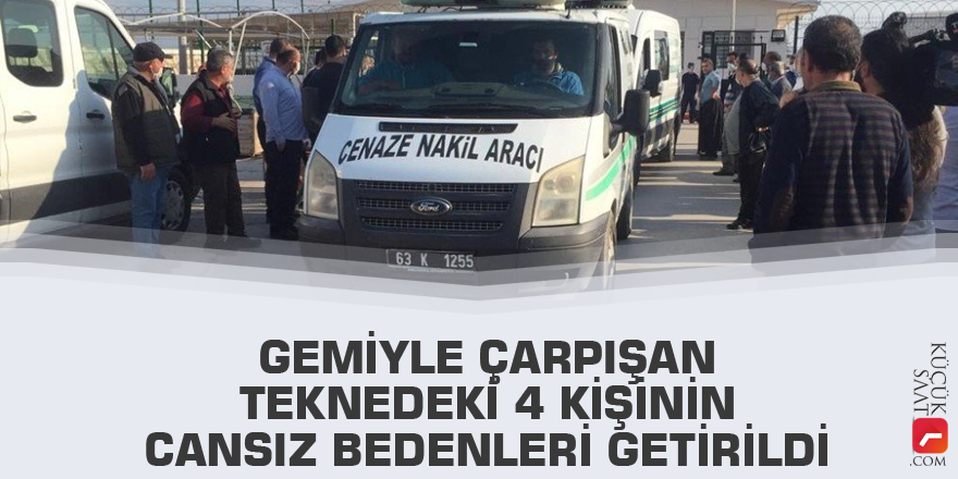 Gemiyle çarpışan teknedeki 4 kişinin cansız bedenleri getirildi