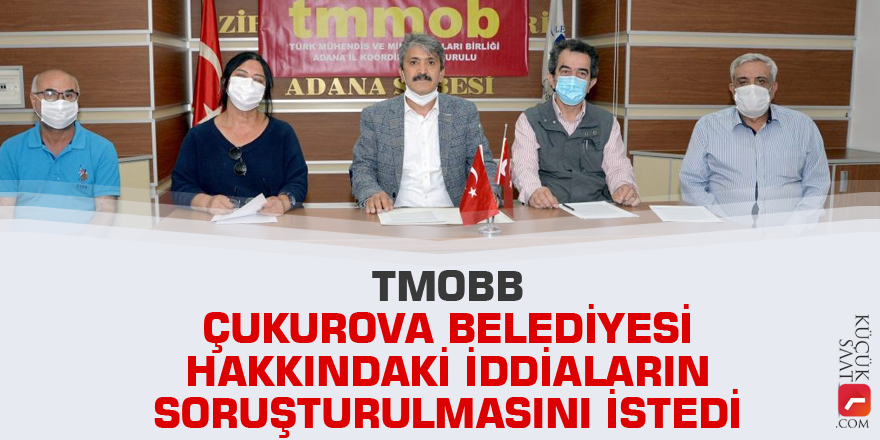 TMOBB Çukurova Belediyesi hakkındaki iddiaların soruşturulmasını istedi