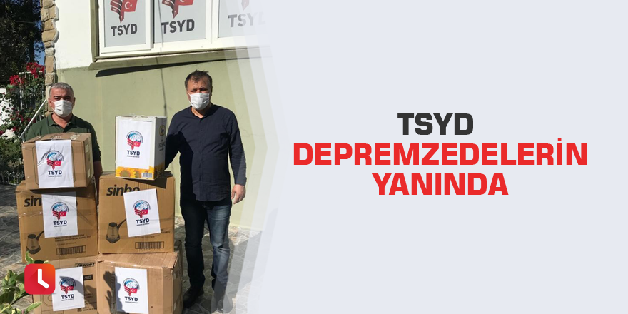 TSYD depremzedelerin yanında