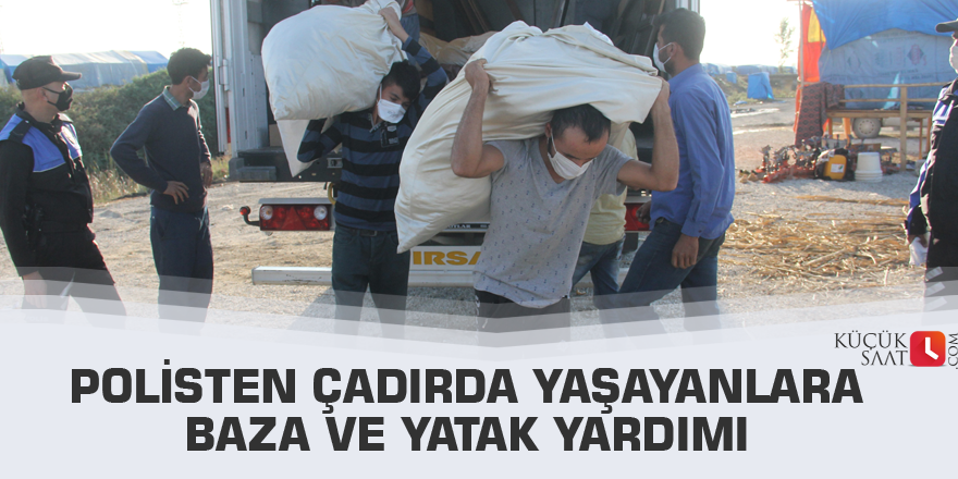 Polisten çadırda yaşayanlara baza ve yatak yardımı