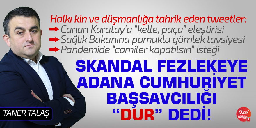 Skandal fezlekeye Adana Cumhuriyet Başsavcılığı “dur” dedi!