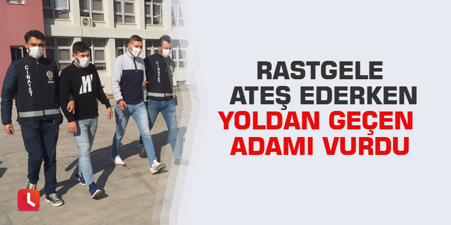Rastgele ateş ederken yoldan geçen adamı vurdu