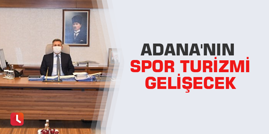 Adana'nın spor turizmi gelişecek