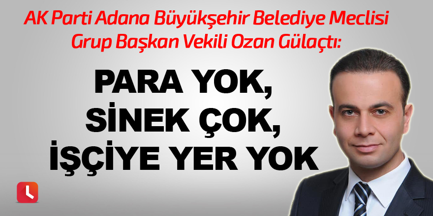 "Para yok, sinek çok, işçiye yer yok!"