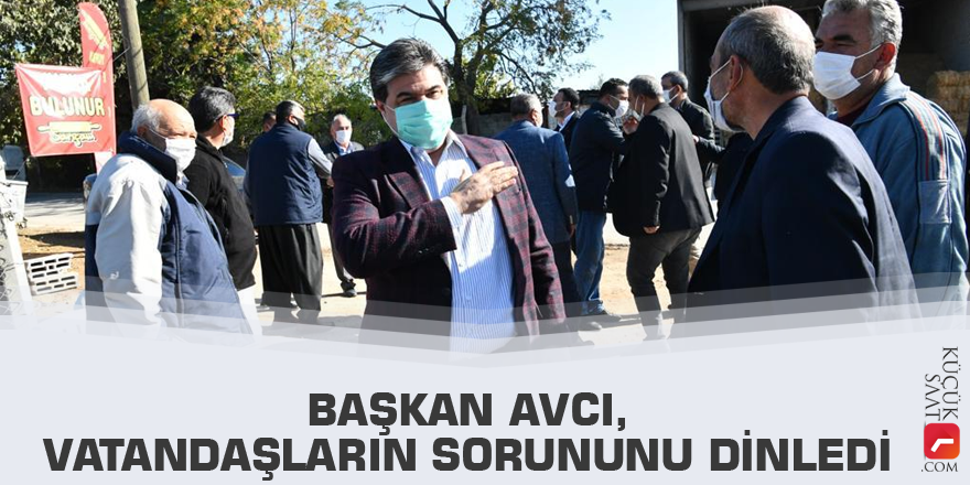 Başkan Avcı, vatandaşların sorununu dinledi