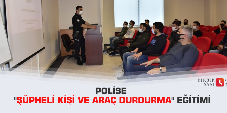 Polise "şüpheli kişi ve araç durdurma" eğitimi