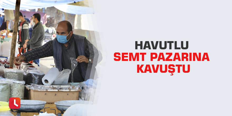 Havutlu semt pazarına kavuştu