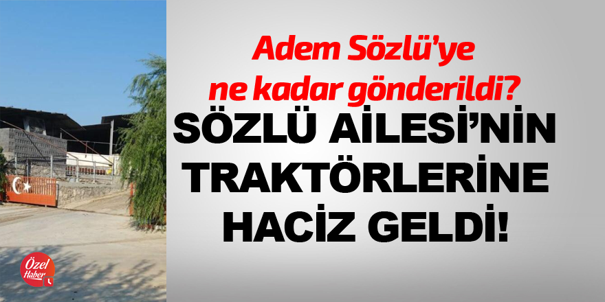 Sözlü Ailesi'nin traktörlerine haciz