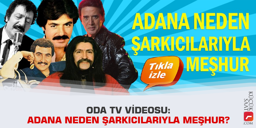 Oda TV videosu: Adana neden şarkıcılarıyla meşhur?