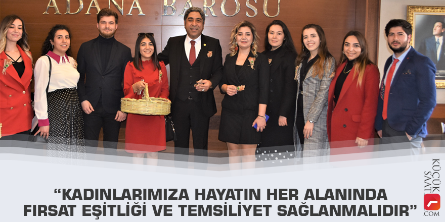 “Kadınlarımıza hayatın her alanında fırsat eşitliği ve temsiliyet sağlanmalıdır”