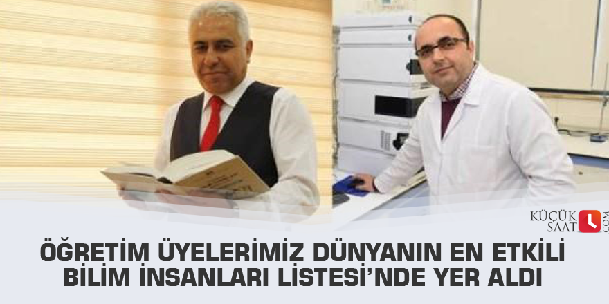 Öğretim Üyelerimiz Dünyanın En Etkili Bilim İnsanları Listesi’nde Yer Aldı