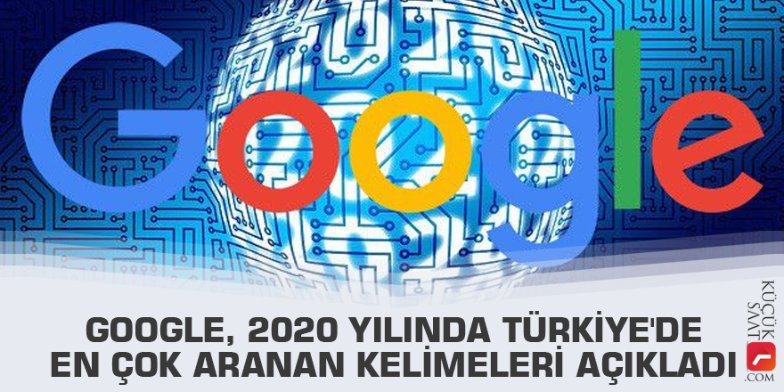 Google, 2020 yılında Türkiye'de en çok aranan kelimeleri açıkladı