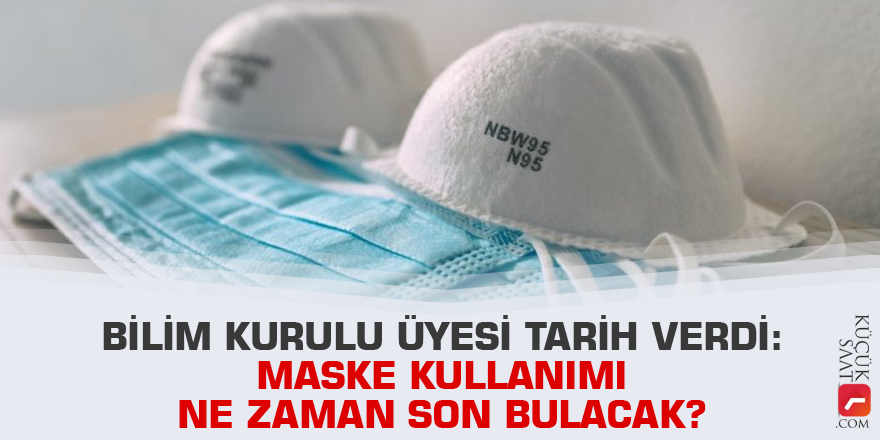 Bilim Kurulu üyesi tarih verdi: Maske kullanımı ne zaman son bulacak?