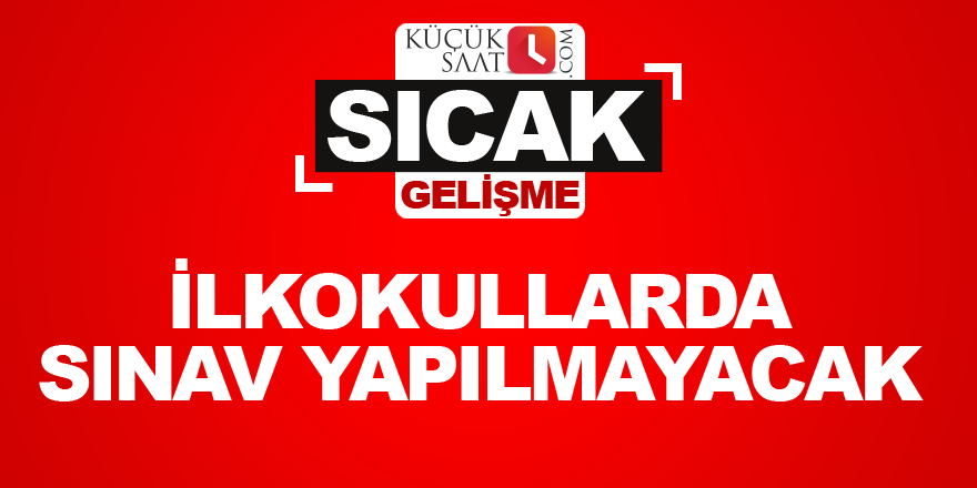 İlkokullarda sınav yapılmayacak