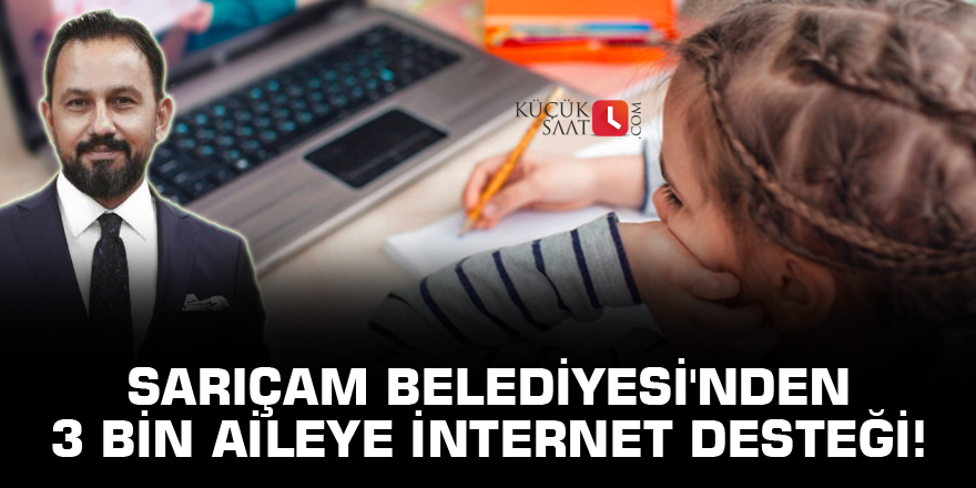Sarıçam Belediyesi'nden 3 bin aileye internet desteği!
