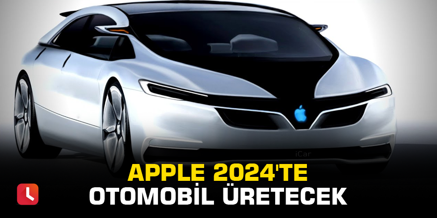 Apple 2024'te otomobil üretecek