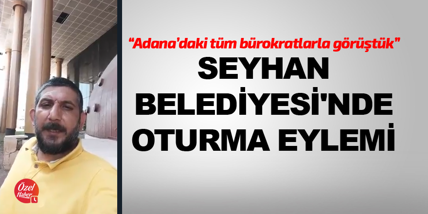 Seyhan Belediyesi'nde oturma eylemi