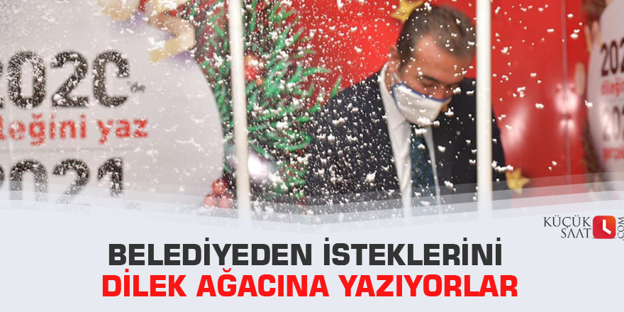 Belediyeden isteklerini dilek ağacına yazıyorlar