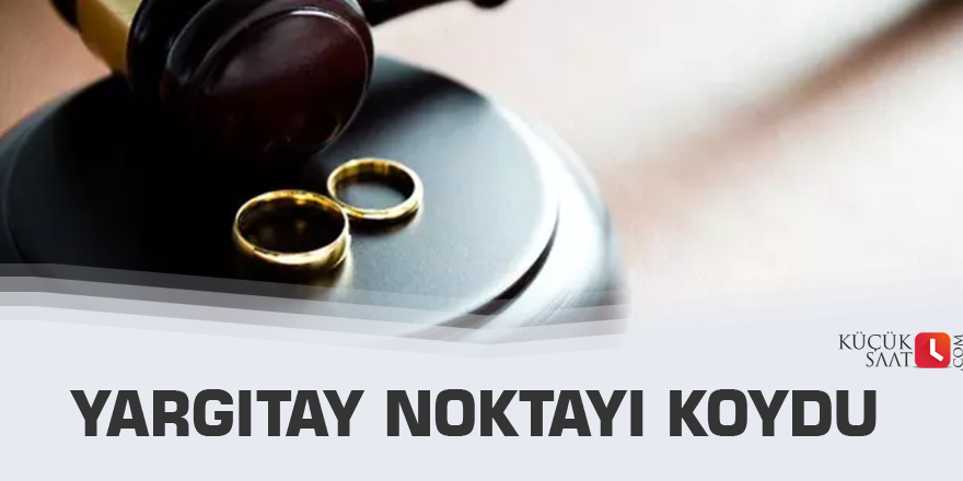 Yargıtay noktayı koydu