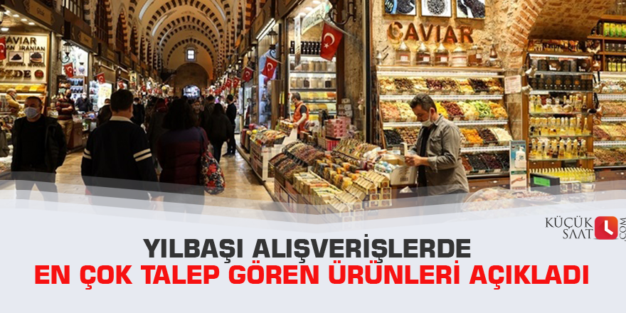 Yılbaşı alışverişlerde en çok talep gören ürünleri açıkladı