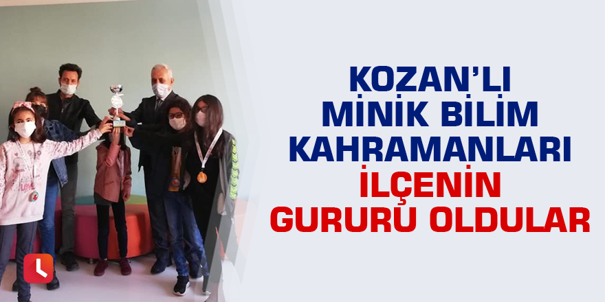 Kozan’lı minik bilim kahramanları ilçenin gururu oldular