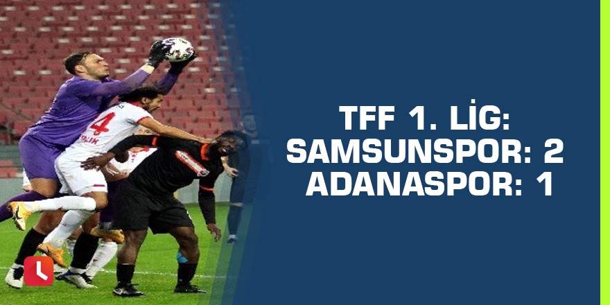 TFF 1. Lig: Samsunspor: 2 - Adanaspor: 1