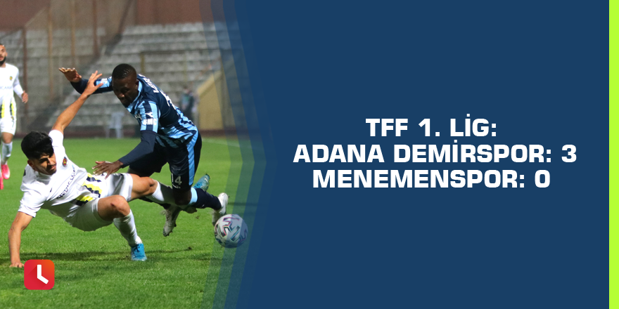 TFF 1. Lig: Adana Demirspor: 3 - Menemenspor: 0