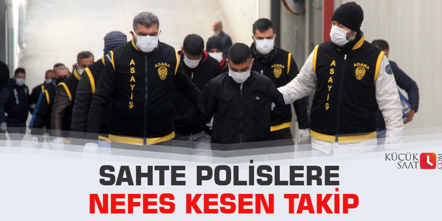 Sahte polislere nefes kesen takip