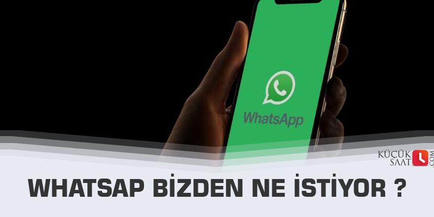 Whatsap bizden ne istiyor ?