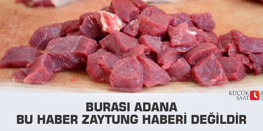 Burası Adana  Bu haber Zaytung  haberi değildir